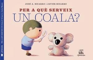 Per a què serveix un coala? | 9788494918230 | Bizarro, Javier