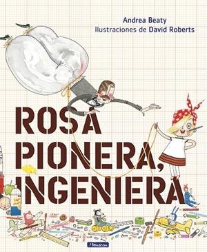 Rosa Pionera, ingeniera | 9788448850968 | Beaty, Andrea/Roberts, David
