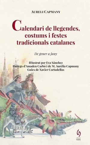 Calendari de llegendes, costums i festes tradicionals catalanes | 9788494748493 | Capmany, Aureli