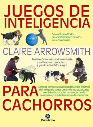JUEGOS DE INTELIGENCIA PARA CACHORROS  (Color) | 9788499107615 | Arrowsmith, Claire