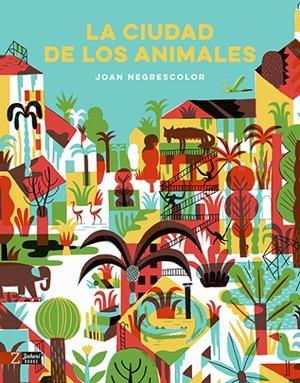 La ciudad de los animales | 9788417374266 | Negrescolor, Joan