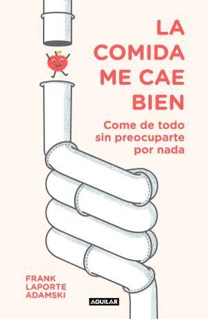 La comida me cae bien | 9788403518339 | Laporte-Adamski, Frank