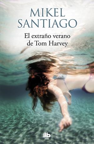 El extraño caso de Tom Harvey | 9788490705483 | Mikel Santiago