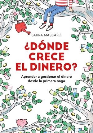 ¿Dónde crece el dinero? | 9788417671518 | Mascaró, Laura