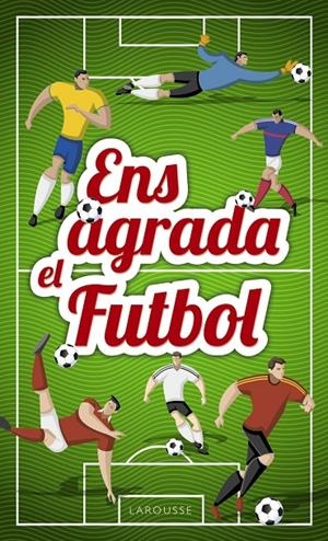 Ens agrada el fut | 9788417273033 | Larousse Editorial