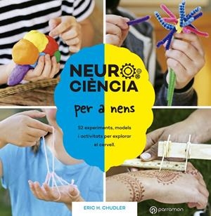 Neurociència per a nens. 52 experiments, models i activitats per explorar el cer | 9788434214415 | Chudler, Eric H.