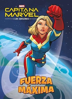 Capitana Marvel. Los orígenes. Fuerza máxima | 9788416914500 | Marvel