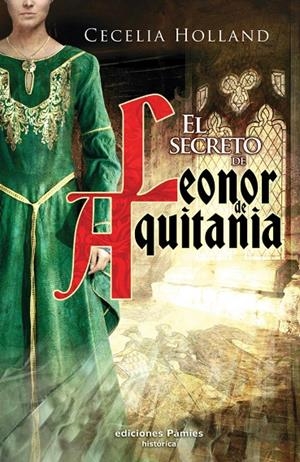 El secreto de Leonor de Aquitania | 9788496952720 | Cecelia Holland