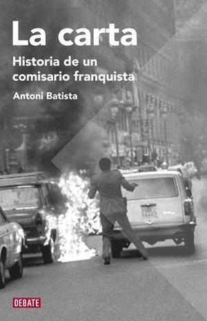 La carta - Historia de un comisario franquista | 9788483068755 | Antoni Batista