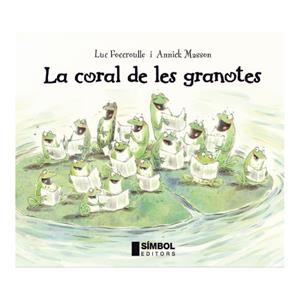 La coral de les granotes | 9788495987785 | Luc Foccroulle - Annick Masson