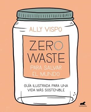 Zero Waste para salvar el mundo | 9788417664442 | Vispo, Ally