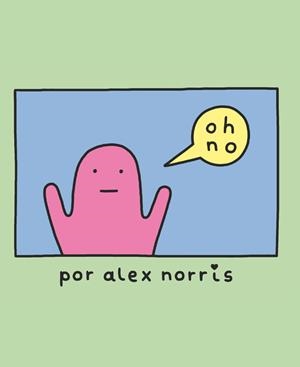 ¡Oh, no! | 9788416670727 | Alex Norris