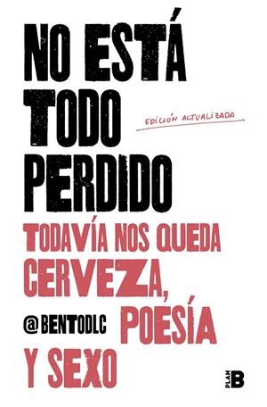 No está todo perdido; todavía nos queda cerveza, poesía y sexo | 9788417809157 | @bentodlc,