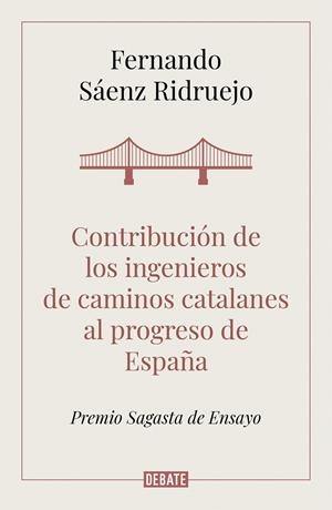 Contribución de los ingenieros de caminos catalanes al progreso de España | 9788418006050 | Sáenz Ridruejo, Fernando