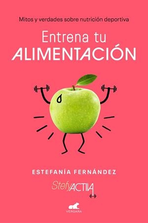 Entrena tu alimentación | 9788417664725 | Fernández, Estefanía