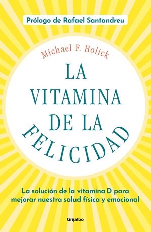 La vitamina de la felicidad (con prólogo de Rafael Santandreu) | 9788425358203 | Holick, Michael F.