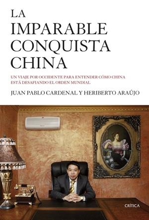 La imparable conquista china | 9788498928143 | Cardenal, Juan Pablo/Araújo, Heriberto