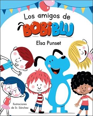 Los amigos de Bobiblú (Bobliblú) | 9788448854638 | Punset, Elsa/Sr. Sánchez,