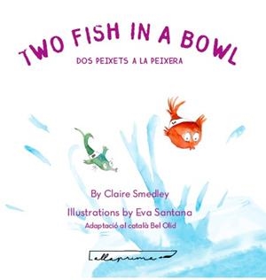 Two fish in a bowl / Dos peixets a la peixera | 9788494933486 | Smedley, Claire