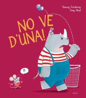 No ve d'una! | 9788447942152 | Corderoy, Tracey/ Neal, Tony