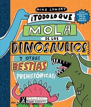 ¡Todo lo que mola de los dinosaurios y otras bestias prehistóricas! | 9788427220140 | Lowery, Mike