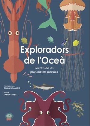 Exploradors de l'oceà | 9788468258829 | Weiss, Sabrina ; Amicis, Giulia de