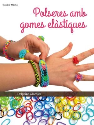 Polseres amb gomes elàstiques | 9788490342862 | Delphine Glachant