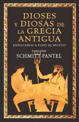 Dioses y diosas de la Grecia antigua | 9788449325168 | Pauline Schmitt-Pantel