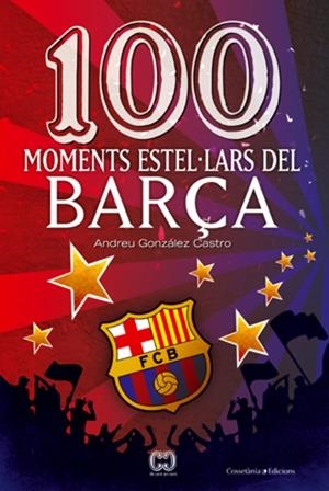 100 moments estel·lars del Barça | 9788497919111 | Andreu González Castro
