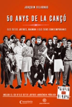 50 anys de la cançó. Els Setze Jutges, Raimon i els seus contemporanis | 9788497914680 | Joaquim Vilarnau
