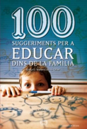 100 suggeriments per a educar dins de la família | 9788497914833 | Mauro Valenciano Oller
