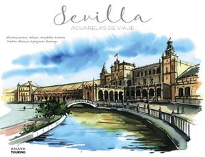 Sevilla. Acuarelas de viaje | 9788491582175 | Aradilla Marín, Alicia/Espigares Rooney, Blanca