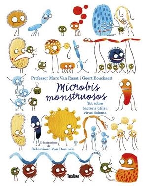 Microbis monstruosos : Tot sobre bacteris útils i virus dolents | 9788417383756 | Van Ranst, Marc ; Bouckaert, Geert
