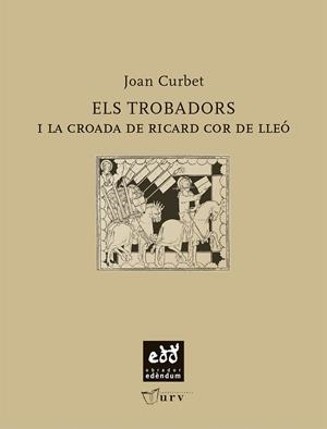 Els trobadors i la croada de Ricard Cor de Lleó | 9788493660956 | Joan Curbet