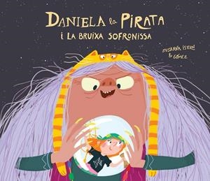 Daniela la Pirata i la bruixa Sofronissa | 9788418133336 | Isern, Susanna ; Gómez