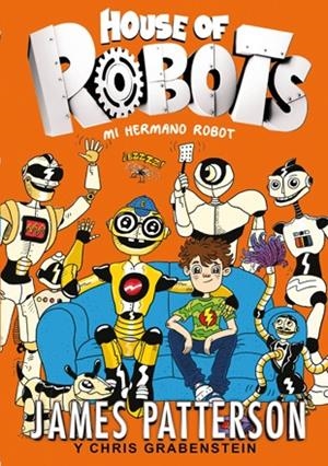 House of Robots 1. Mi hermano robot | 9788424655471 | Patterson, James/Grabenstein, Chris