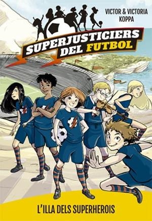 Superjusticiers del Futbol 1. L'illa dels superherois | 9788424660789 | Koppa, Victor