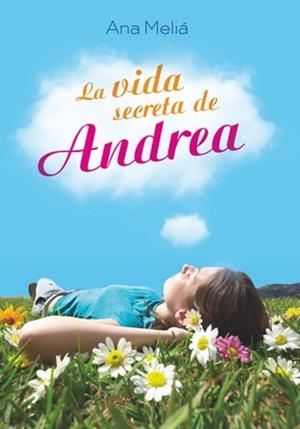 La vida secreta de Andrea | 9788424647711 | Meliá, Ana