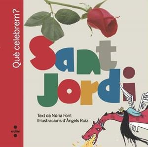 Què celebrem? Sant Jordi | 9788466125451 | Núria Font / Àngels Ruiz