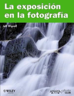 La exposición en la fotografía | 9788441528185 | Jeff Wignall