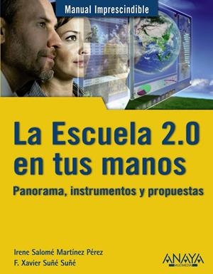 La escuela 2.0 en tus manos | 9788441529434 | Irene Salomé Martínez Pérez - F. Xavier Suñé Suñé