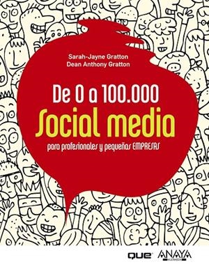 De 0 a 100.000. Social Media para profesionales y pequeñas empresas | 9788441531284 | Sarah-Jayne Gratton - Dean Anthony Gratton