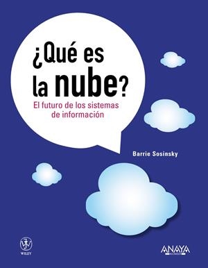 ¿Qué es la nube? El futuro de los sistemas de información | 9788441530249 | Barrie Sosinsky