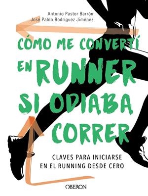 Cómo me convertí en runner si odiaba correr | 9788441540484 | Personal Running