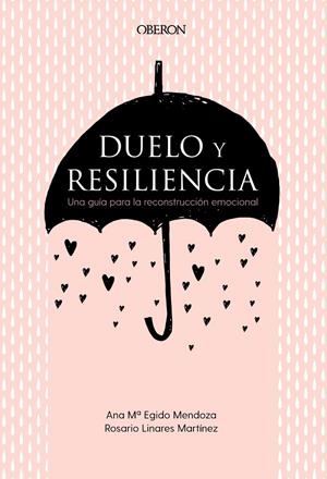 Duelo y resiliencia. Una guía para la reconstrucción emocional | 9788441541719 | Egido Mendoza, Ana María/Linares Martínez, Rosario