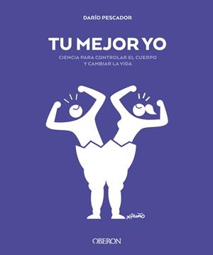 Tu mejor yo. Ciencia para controlar el cuerpo y cambiar la vida | 9788441542068 | Pescador, Darío