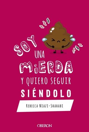 Soy una mierda y quiero seguir siéndolo | 9788441542600 | Niazi-Shahabi, Rebecca