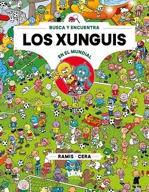 Los Xunguis en el Mundial | 9788416712915 | Ramis y Cera