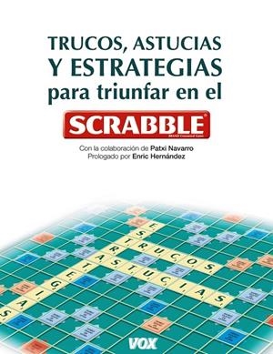 Trucos, astucias y estrategias para triunfar Scrab | 9788499740041 | Patxi Navarro - Enric Hernández