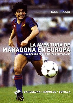 La aventura de Maradona en Europa | 9788492626953 | John Ludden